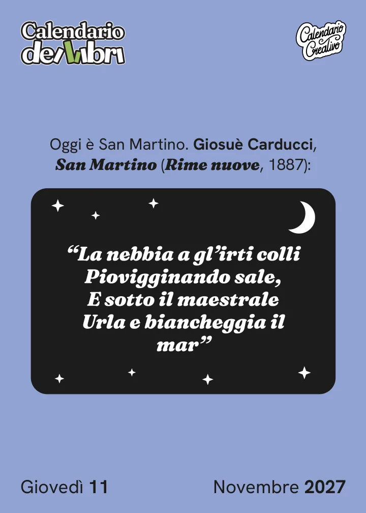 Foglio di giovedì 11 novembre 2027 del Calendario dei Libri 2027: La nebbia a gl'irti colli Piovigginando sale, E sotto il maestrale Url