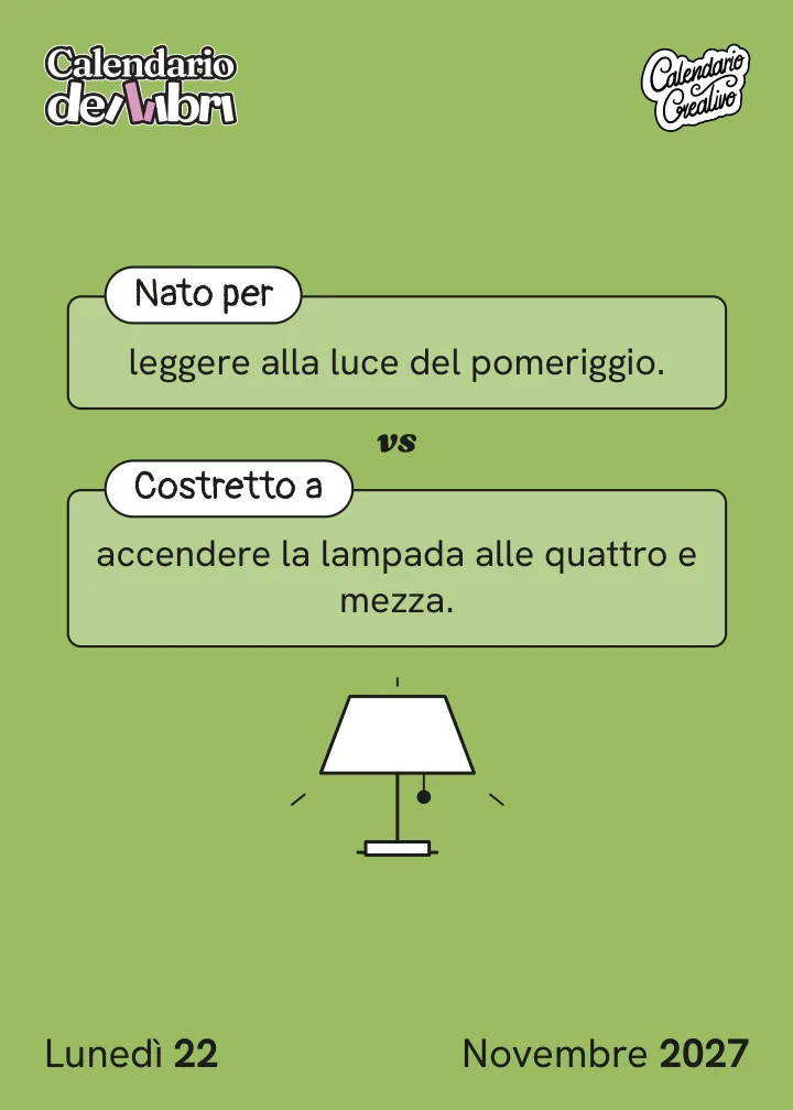 Foglio di lunedì 22 novembre 2027 del Calendario dei Libri 2027: Nato per / Costretto a