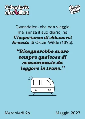 Foglio di mercoledì 26 maggio 2027 del Calendario dei Libri 2027: Bisognerebbe avere sempre qualcosa di sensazionale da leggere in treno