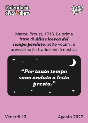 Foglio di venerdì 13 agosto 2027 del Calendario dei Libri 2027: Per tanto tempo sono andato a letto presto.